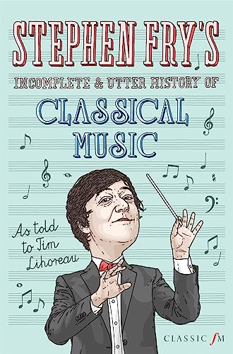 Stephen Fry's Incomplete and Utter History of Classical Music book cover