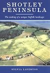 Shotley Peninsula : the making of a unique Suffolk landscape