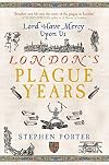 Lord Have Mercy Upon Us: London's Plague Years (Revealing History (Paperback))
