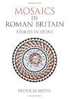 Mosaics in Roman Britain: Stories in Stone (Revealing History (Paperback))