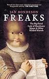Freaks: The Pig-Faced Lady of Manchester Square and Other Medical Marvels