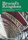 Brunel's Kingdom: In the Footsteps of Britain's Greatest Engineer