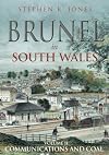 Brunel in South Wales Vol 2: Communications and Coal
