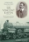 Sir Vincent Raven: Locomotive Engineer