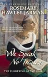 We Speak No Treason: The Flowering of the Rose