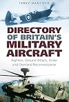 Directory of Britain's Military Aircraft Vol. 1: Fighters, Bombers, Ground Attack, Strike and Over-Land Reconaissance