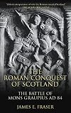 The Roman Conquest of Scotland: The Battle of Mons Graupius AD 84 (Revealing History)