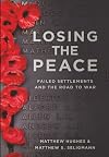 Losing the peace : failed settlements and the road to war