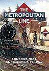 The Metropolitan Line: London's First Underground Railway