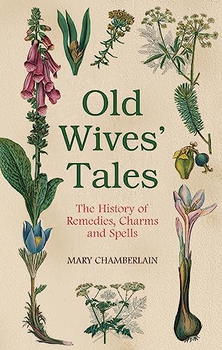 Old Wives' Tales: The History of Remedies, Charms and Spells book cover