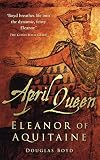 April Queen: Eleanor of Aquitaine