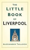 The Little Book of Liverpool (Little Book Of... (History Press))
