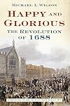 Happy and Glorious: The Revolution of 1688
