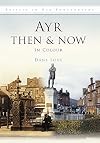 Ayr Then & Now: In Colour