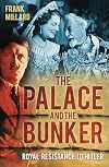 The Palace and the Bunker: Royal Resistance to Hitler