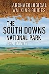 The South Downs: An Archaeological Walking Guide (Archaeological Walking Guides)