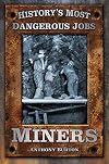 Miners (History's Most Dangerous Jobs)