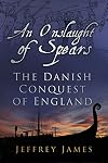 An Onslaught of Spears: The Danish Conquest of England