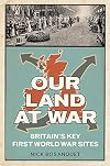 Our Land at War: Britain's Key First World War Sites