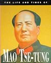 The Life and Times of Mao Tse-Tung
