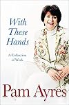 With These Hands: A Collection