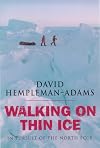Walking on Thin Ice: In Pursuit of the North Pole
