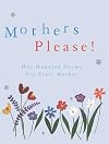 Mothers Please!: One Hundred Poems for Every Mother