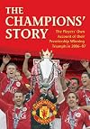 The Champions' Story: The Players' Own Account of Their Premiership Winning Triumph in 2006-07 (No. 2)