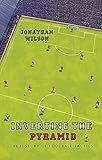 Inverting The Pyramid The History Of Football Tactics