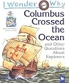 I Wonder Why Columbus Crossed Ocean and Other Questions About Explorers