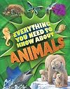 Everything You Need to Know about Animals: A First Enyclopedia for Budding Zoologists