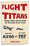 Flight of the Titans: Boeing, Airbus and the Battle for the Future of Air Travel
