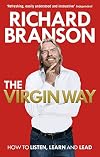 The Virgin Way: How to Listen, Learn, Laugh and Lead