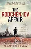 The Rodchenkov Affair: How I Brought Down Russia’s Secret Doping Empire – Winner of the William Hill Sports Book of the Year 2020