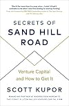 Secrets of Sand Hill Road: Venture Capitalβand How to Get It