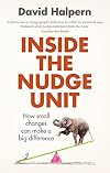 Inside the Nudge Unit: How Small Changes Can Make a Big Difference