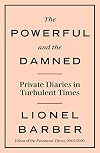 The Powerful and the Damned: Private Diaries in Turbulent Times