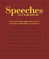 Speeches that Made History: Over 100 of the most influential speeches ever made