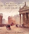Three Hundred Years of Irish Watercolours and Drawings