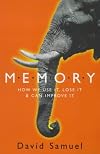 Memory: How We Can Use it, Lose it and Can Improve it