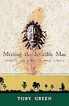 Meeting the Invisible Man: Secrets and Magic in West Africa