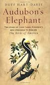 Audubon's Elephant: America's Greatest Naturalist and the Making of The Birds of America