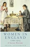 Women in England 1760-1914: A Social History