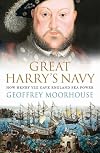 Great Harry's Navy: How Henry VIII Gave England Seapower