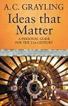Ideas That Matter: The Concepts That Shape the 21st Century