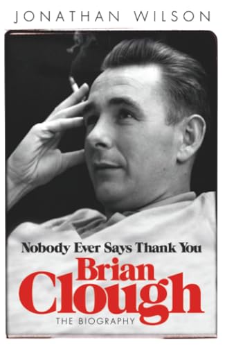 Brian Clough: Nobody Ever Says Thank You cover
