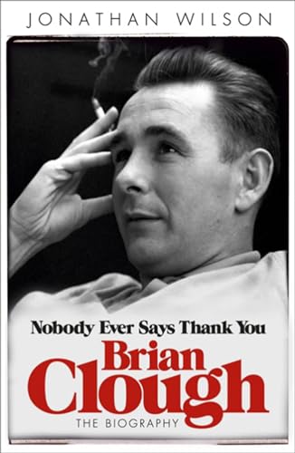 Brian Clough: Nobody Ever Says Thank You book cover
