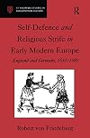 Self defence and religious strife in early modern Europe : England and Germany, 1530-1680