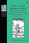 Justice to the Maimed Soldier: Nursing, Medical Care and Welfare for Sick and Wounded Soldiers During the Civil Wars and Interregnum, 1642-1660 (The History of Medicine in Context)