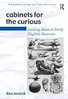Cabinets For The Curious: Looking Back At Early English Museums (Perspectives on Collecting)